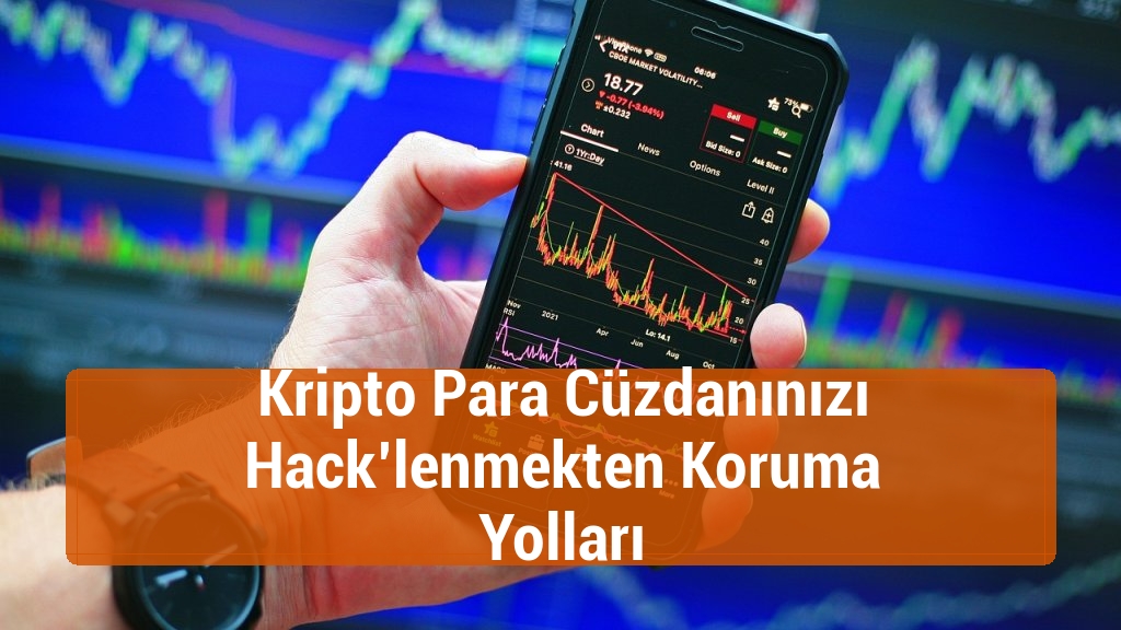 Kripto Para Cüzdanınızı Hack’lenmekten Koruma Yolları