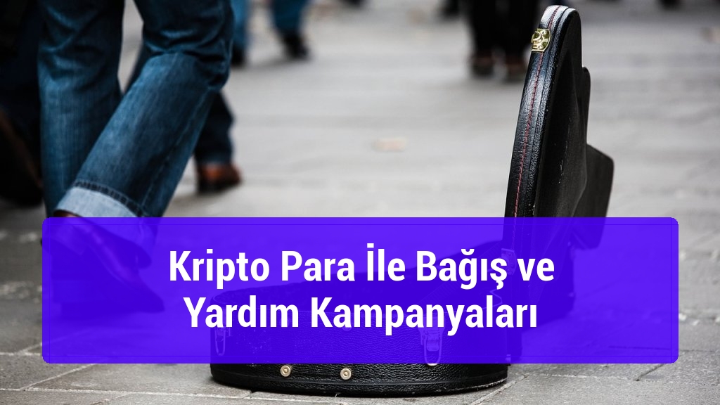 Kripto Para İle Bağış ve Yardım Kampanyaları