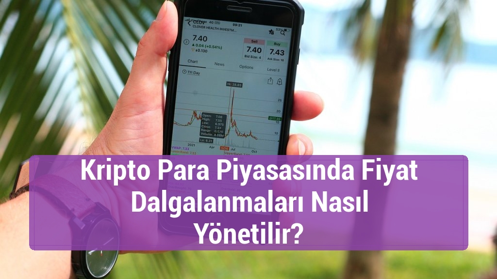 Kripto Para Piyasasında Fiyat Dalgalanmaları Nasıl Yönetilir?