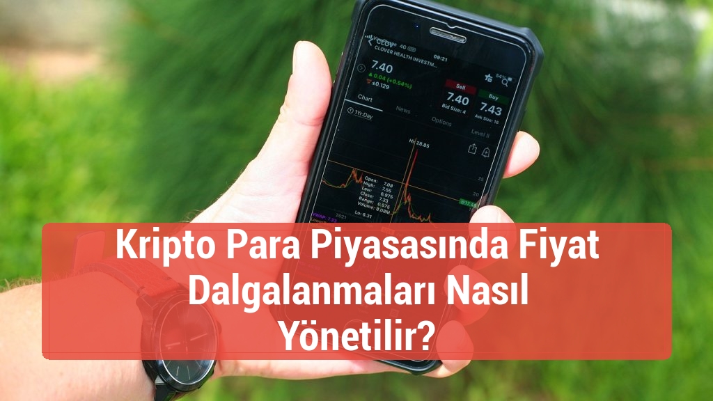 Kripto Para Piyasasında Fiyat Dalgalanmaları Nasıl Yönetilir?