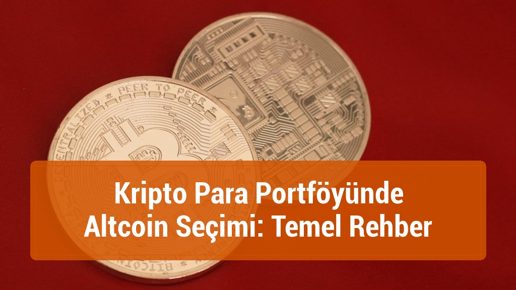 Kripto Para Portföyünde Altcoin Seçimi: Temel Rehber