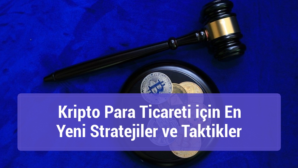 Kripto Para Ticareti için En Yeni Stratejiler ve Taktikler