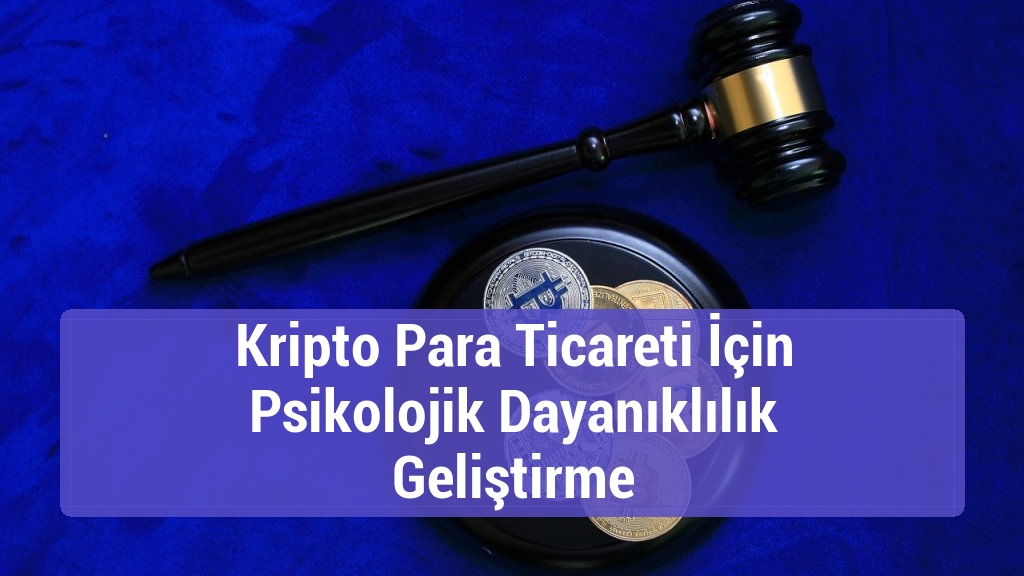 Kripto Para Ticareti İçin Psikolojik Dayanıklılık Geliştirme