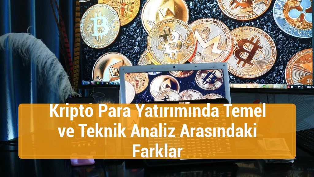 Kripto Para Yatırımında Temel ve Teknik Analiz Arasındaki Farklar