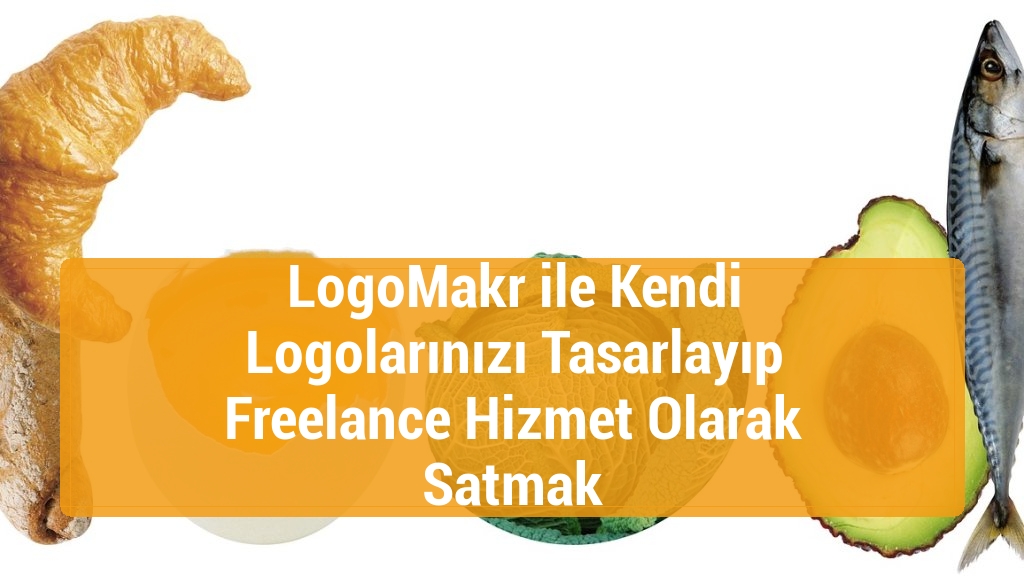 LogoMakr ile Kendi Logolarınızı Tasarlayıp Freelance Hizmet Olarak Satmak