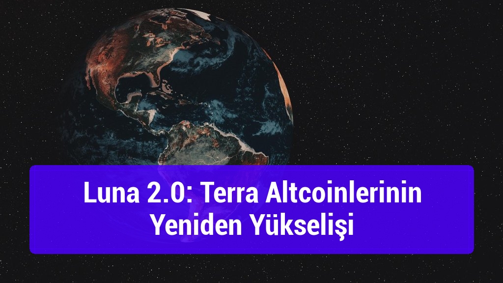 Luna 2.0: Terra Altcoinlerinin Yeniden Yükselişi