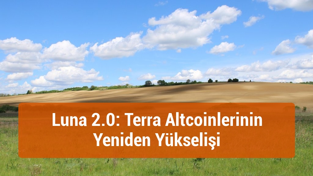 Luna 2.0: Terra Altcoinlerinin Yeniden Yükselişi