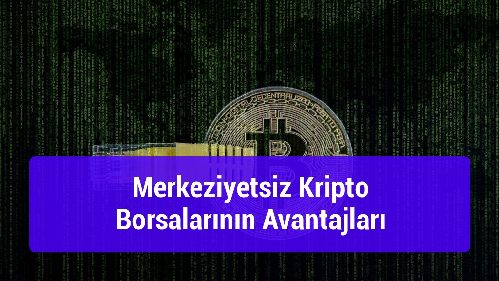 Merkeziyetsiz Kripto Borsalarının Avantajları