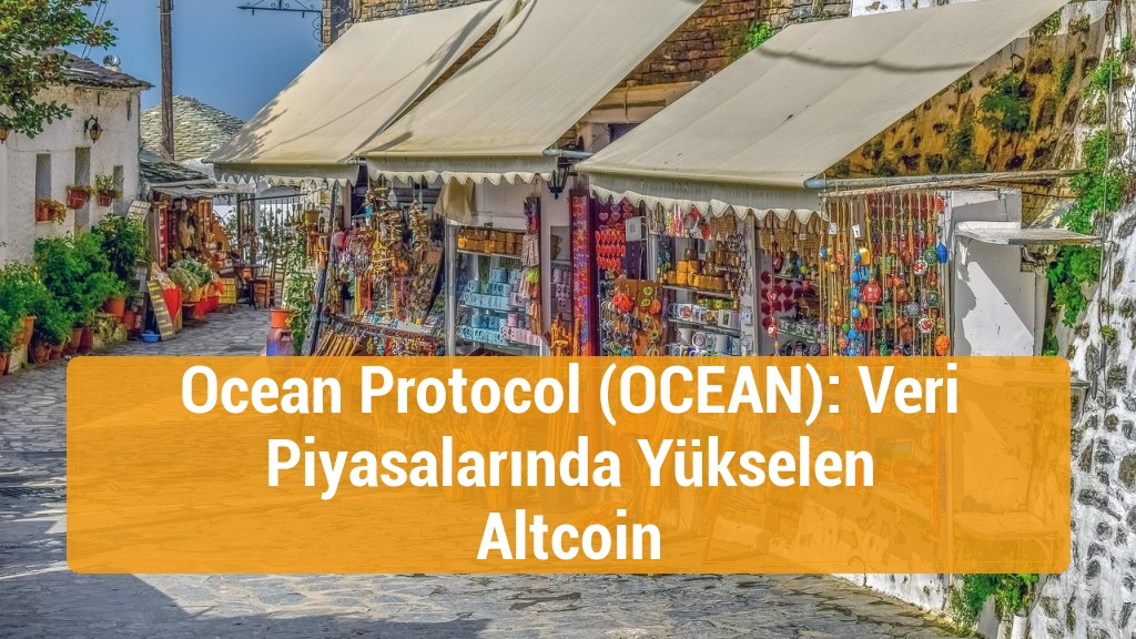 Ocean Protocol (OCEAN): Veri Piyasalarında Yükselen Altcoin