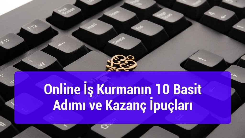 Online İş Kurmanın 10 Basit Adımı ve Kazanç İpuçları