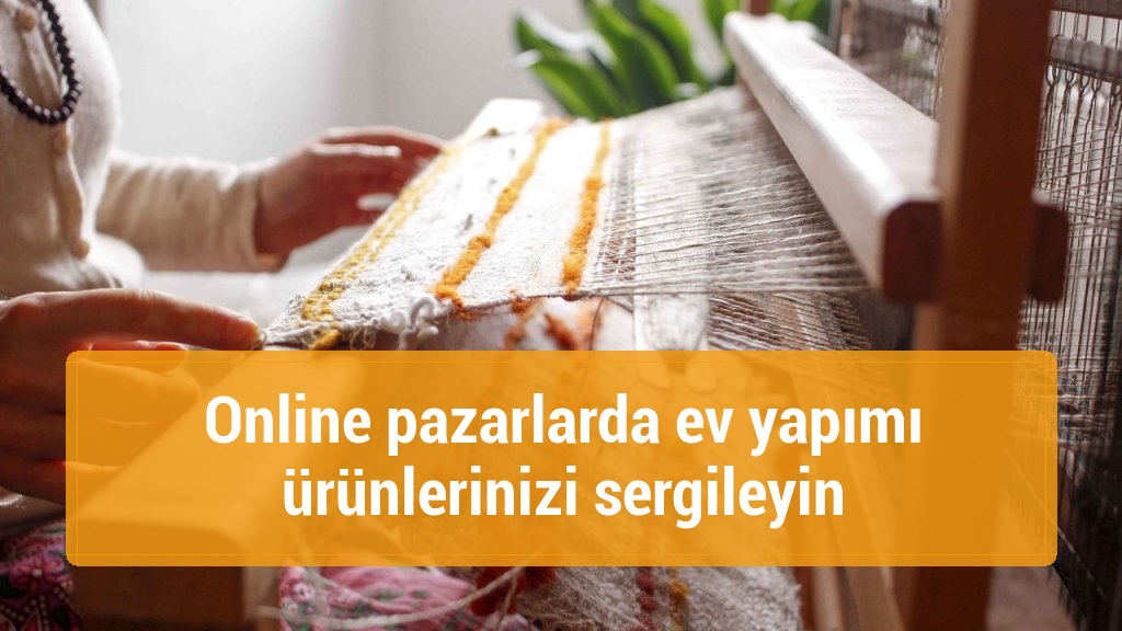Online pazarlarda ev yapımı ürünlerinizi sergileyin