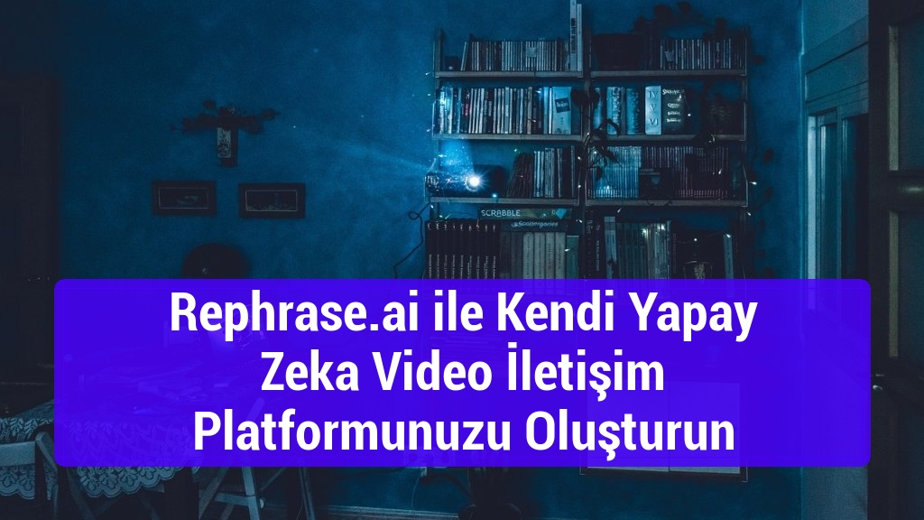 Rephrase.ai ile Kendi Yapay Zeka Video İletişim Platformunuzu Oluşturun