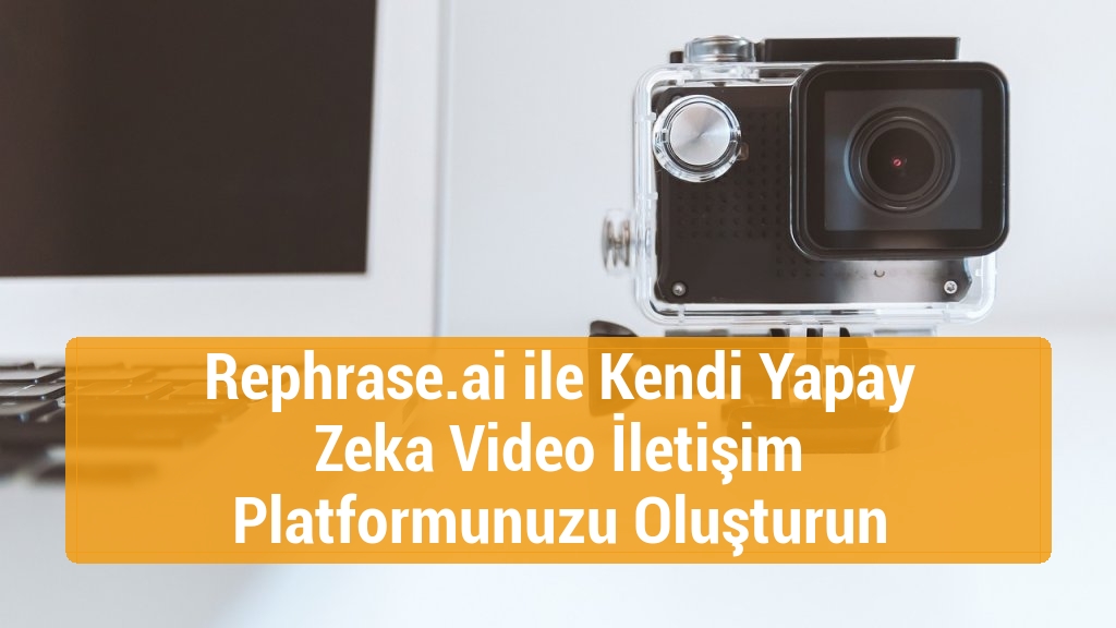 Rephrase.ai ile Kendi Yapay Zeka Video İletişim Platformunuzu Oluşturun