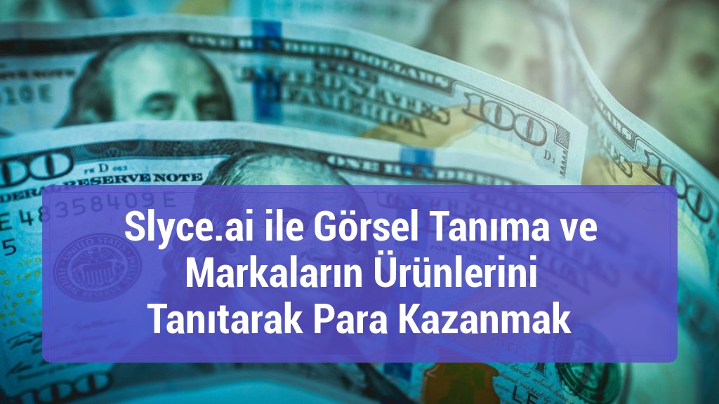 Slyce.ai ile Görsel Tanıma ve Markaların Ürünlerini Tanıtarak Para Kazanmak