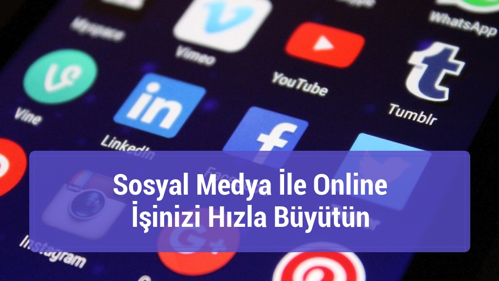 Sosyal Medya İle Online İşinizi Hızla Büyütün