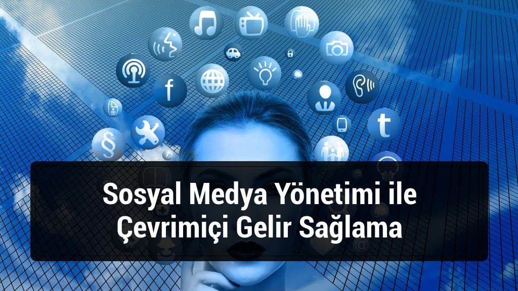 Sosyal Medya Yönetimi ile Çevrimiçi Gelir Sağlama
