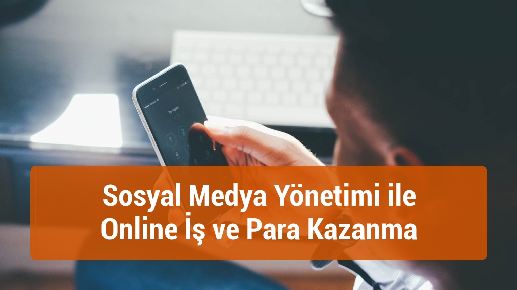 Sosyal Medya Yönetimi ile Online İş ve Para Kazanma
