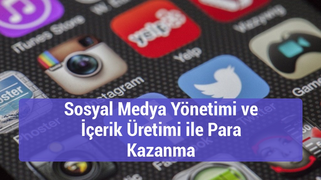 Sosyal Medya Yönetimi ve İçerik Üretimi ile Para Kazanma