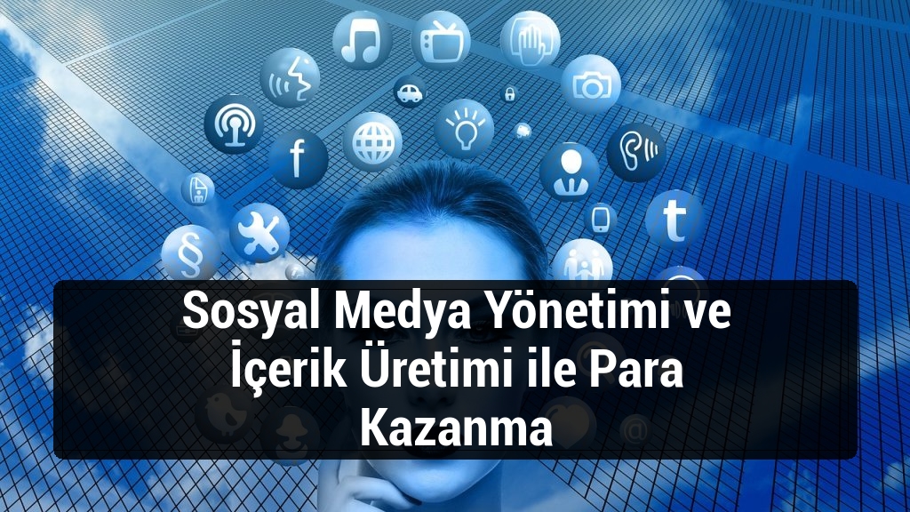 Sosyal Medya Yönetimi ve İçerik Üretimi ile Para Kazanma