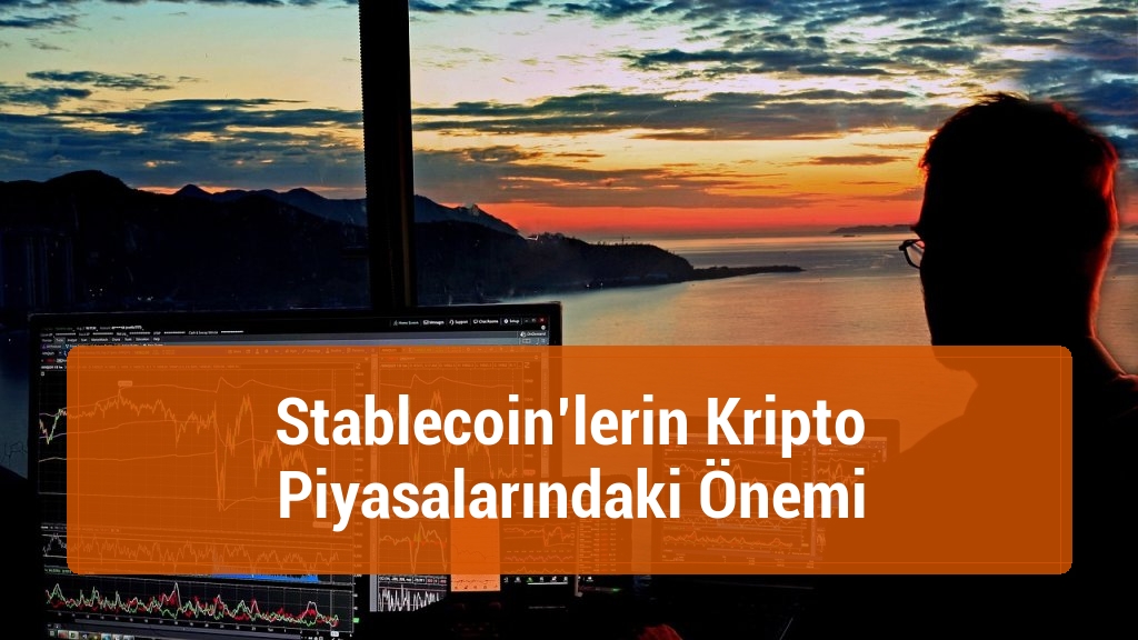 Stablecoin’lerin Kripto Piyasalarındaki Önemi