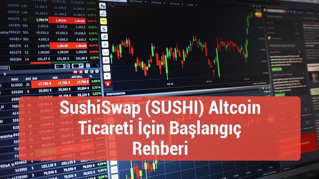 SushiSwap (SUSHI) Altcoin Ticareti İçin Başlangıç Rehberi