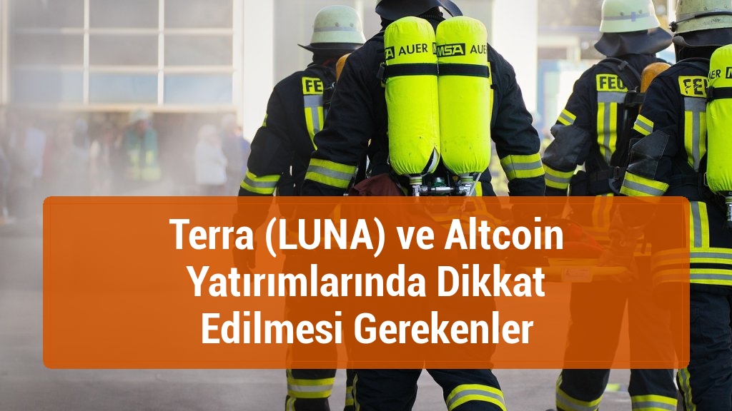 Terra (LUNA) ve Altcoin Yatırımlarında Dikkat Edilmesi Gerekenler