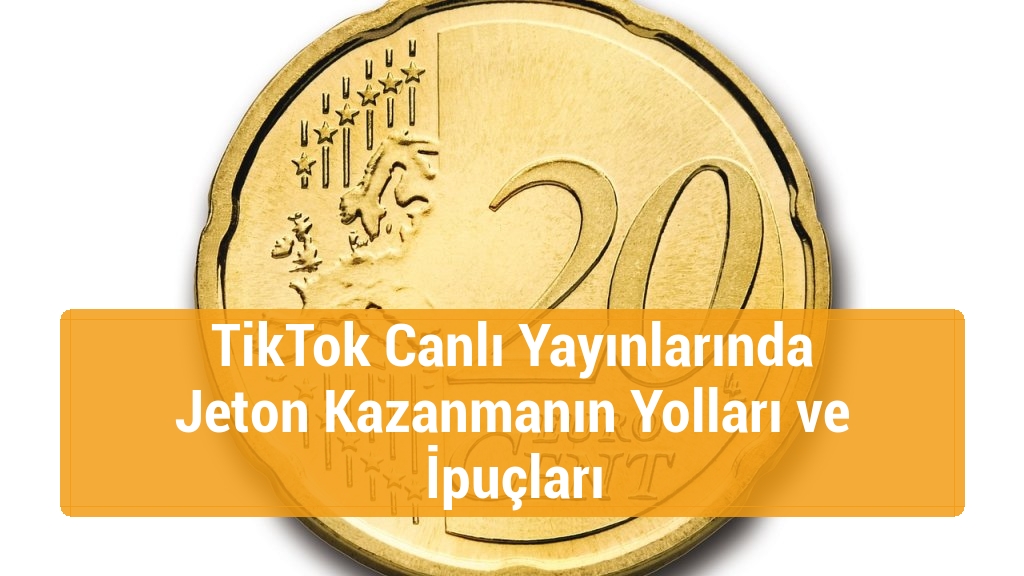TikTok Canlı Yayınlarında Jeton Kazanmanın Yolları ve İpuçları
