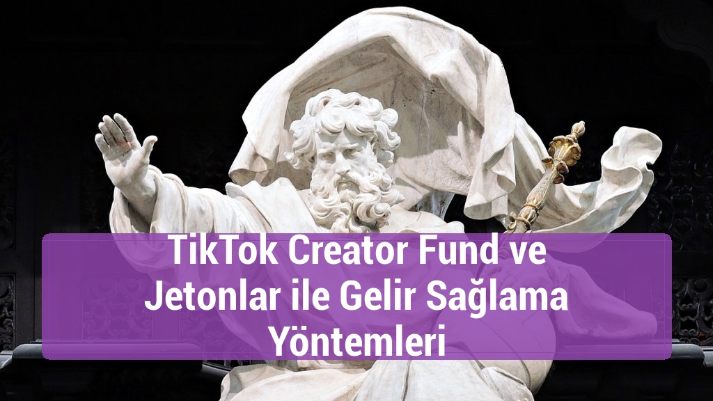 TikTok Creator Fund ve Jetonlar ile Gelir Sağlama Yöntemleri