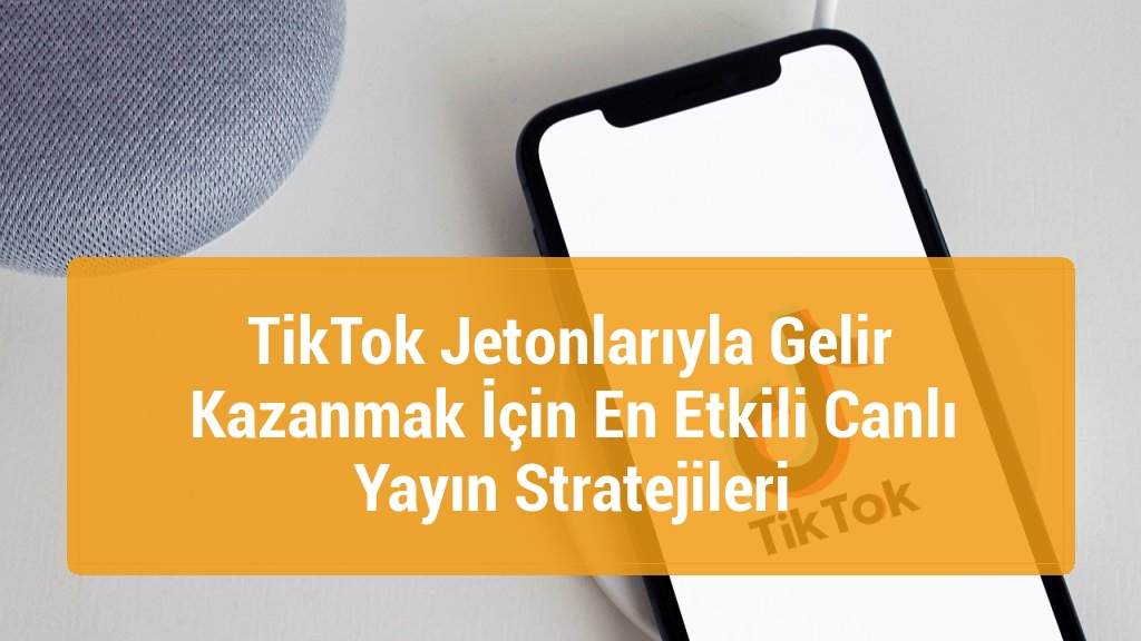 TikTok Jetonlarıyla Gelir Kazanmak İçin En Etkili Canlı Yayın Stratejileri