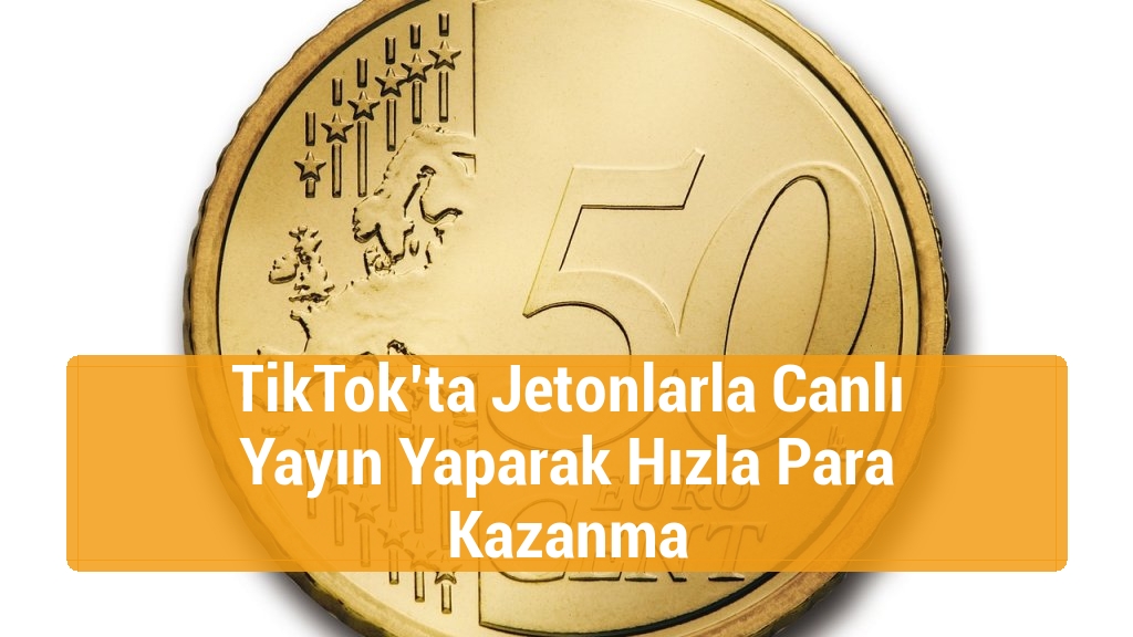 TikTok’ta Jetonlarla Canlı Yayın Yaparak Hızla Para Kazanma