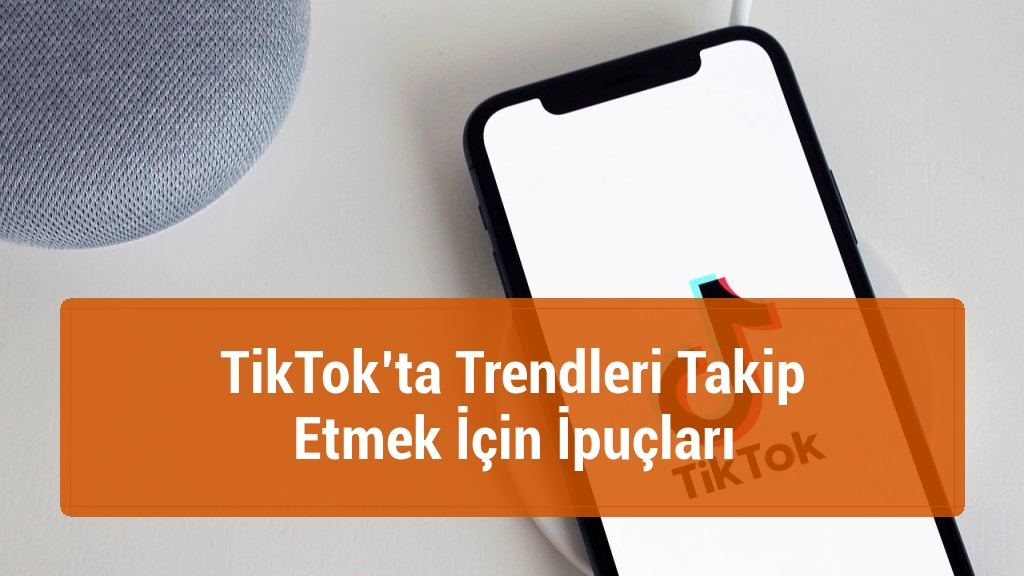 TikTok’ta Trendleri Takip Etmek İçin İpuçları