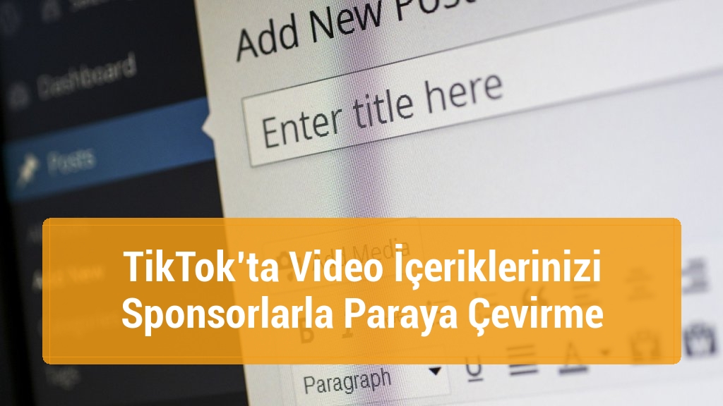 TikTok’ta Video İçeriklerinizi Sponsorlarla Paraya Çevirme