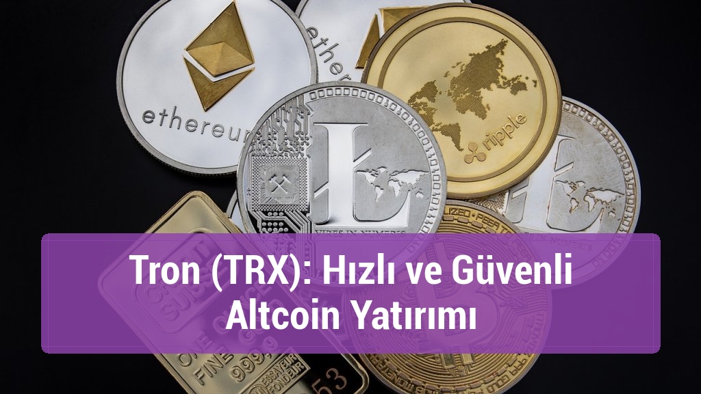 Tron (TRX): Hızlı ve Güvenli Altcoin Yatırımı