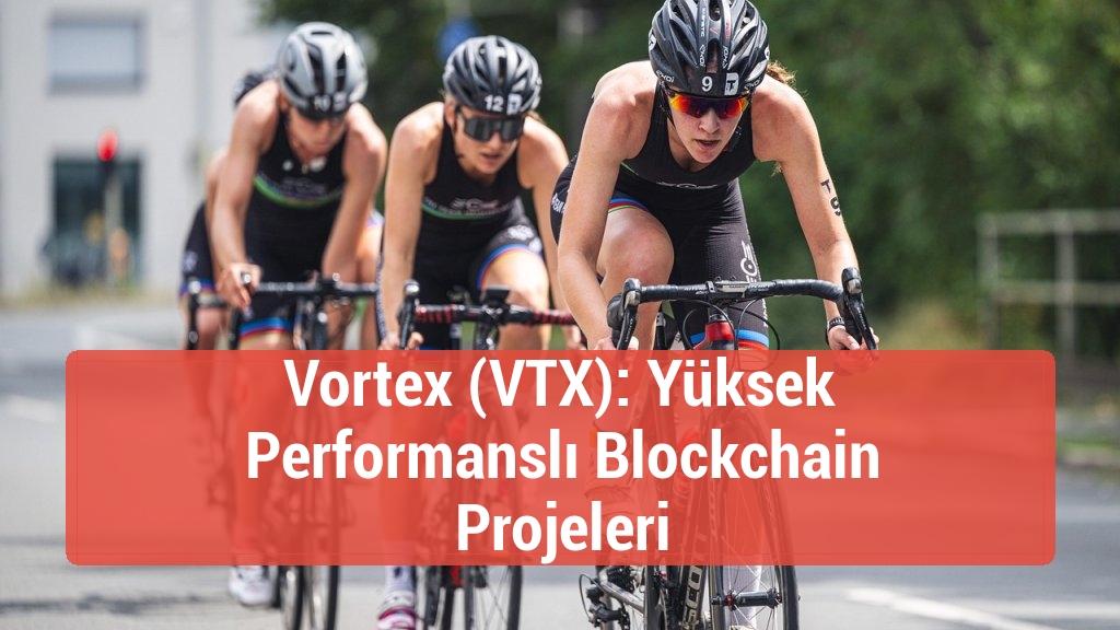 Vortex (VTX): Yüksek Performanslı Blockchain Projeleri