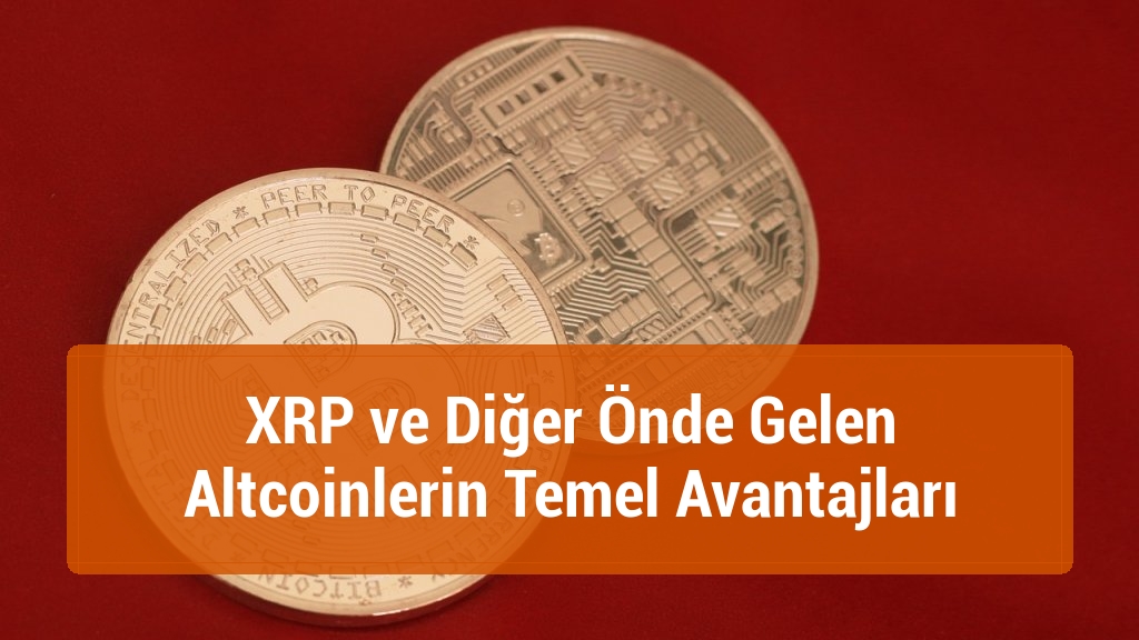 XRP ve Diğer Önde Gelen Altcoinlerin Temel Avantajları