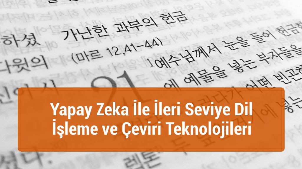Yapay Zeka İle İleri Seviye Dil İşleme ve Çeviri Teknolojileri