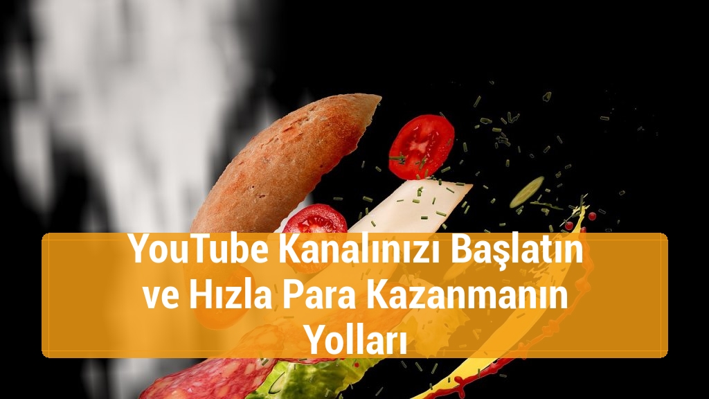 YouTube Kanalınızı Başlatın ve Hızla Para Kazanmanın Yolları