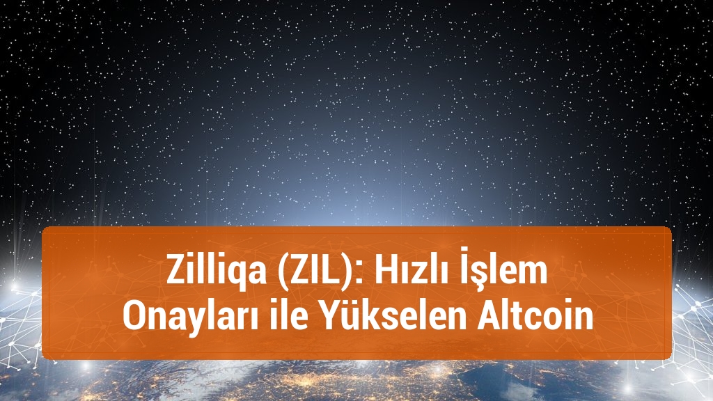 Zilliqa (ZIL): Hızlı İşlem Onayları ile Yükselen Altcoin