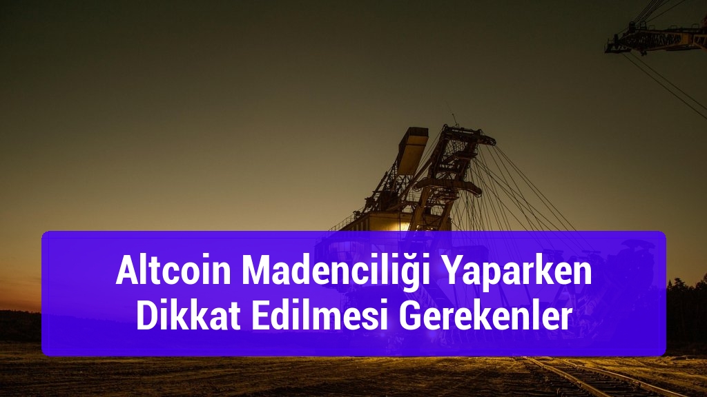 Altcoin Madenciliği Yaparken Dikkat Edilmesi Gerekenler