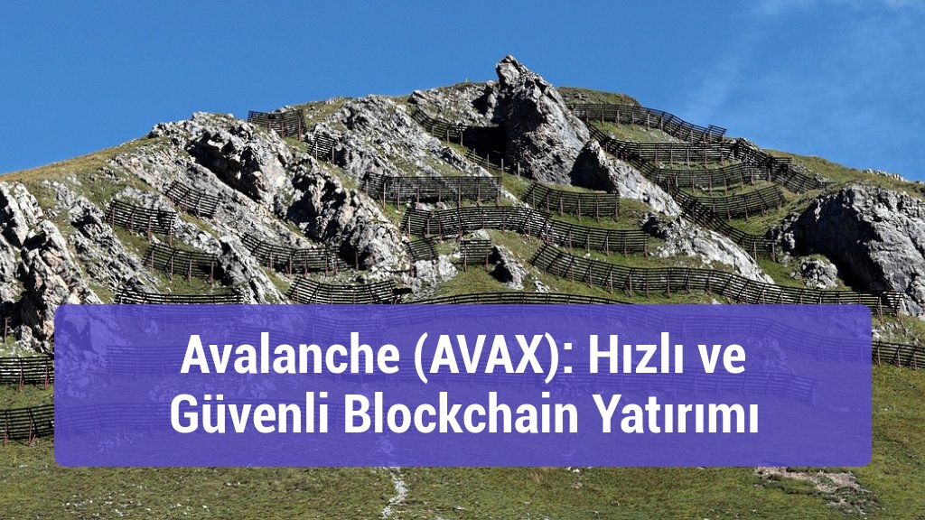 Avalanche (AVAX): Hızlı ve Güvenli Blockchain Yatırımı