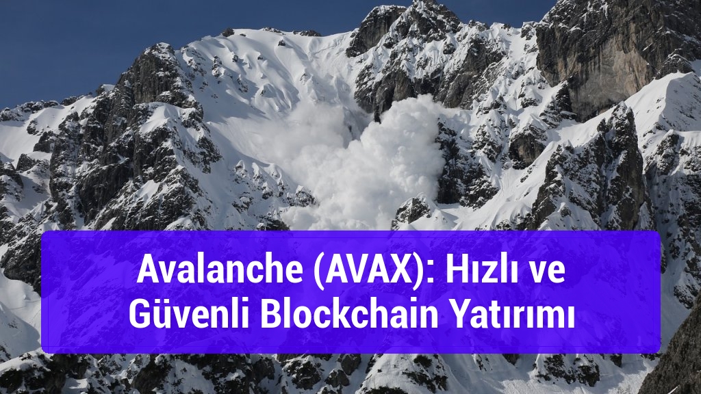 Avalanche (AVAX): Hızlı ve Güvenli Blockchain Yatırımı