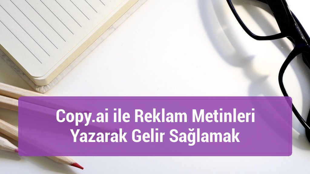 Copy.ai ile Reklam Metinleri Yazarak Gelir Sağlamak