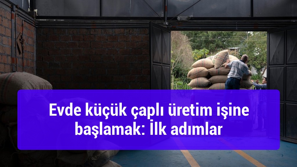 Evde küçük çaplı üretim işine başlamak: İlk adımlar