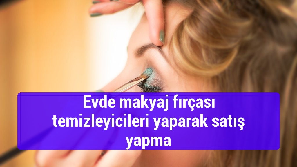 Evde makyaj fırçası temizleyicileri yaparak satış yapma