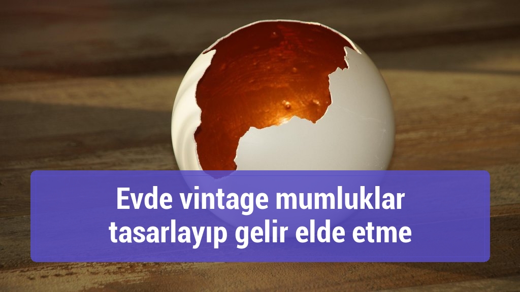 Evde vintage mumluklar tasarlayıp gelir elde etme