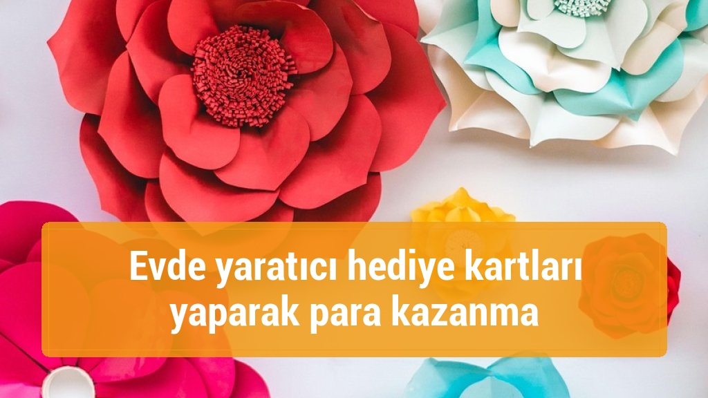 Evde yaratıcı hediye kartları yaparak para kazanma