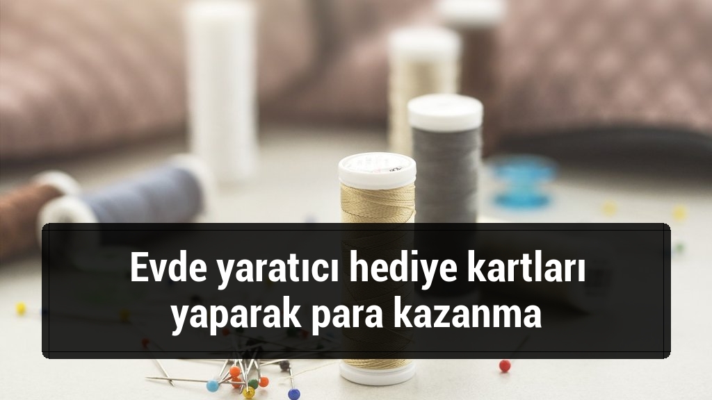 Evde yaratıcı hediye kartları yaparak para kazanma