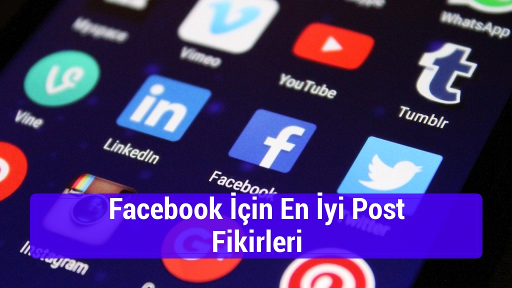Facebook İçin En İyi Post Fikirleri