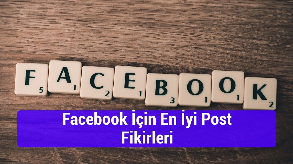 Facebook İçin En İyi Post Fikirleri