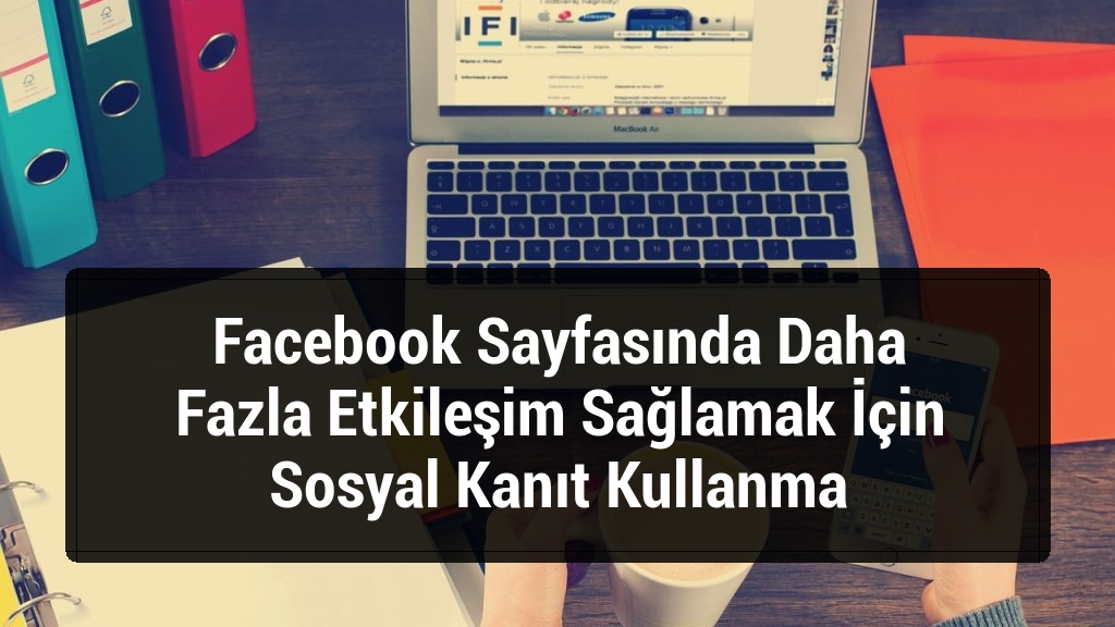 Facebook Sayfasında Daha Fazla Etkileşim Sağlamak İçin Sosyal Kanıt Kullanma
